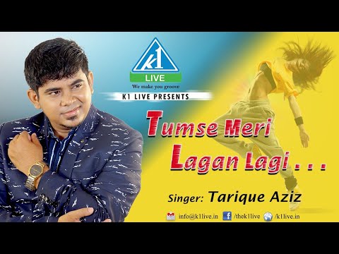 TUMSE MERI LAGAN LAGI || Tarique Aziz || K1LIVE || K1GROUP