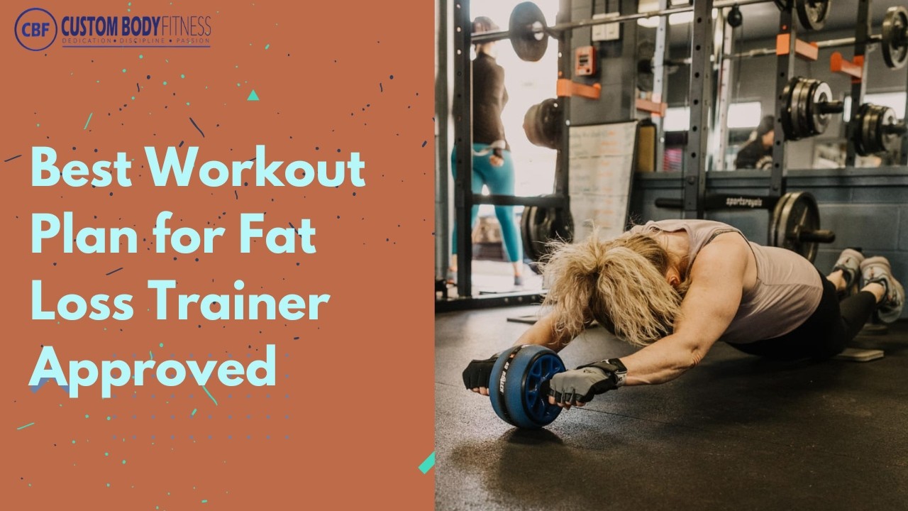 Best Workout Plan for Fat Loss Trainer Approved