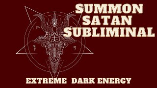 Summon Satan Subliminal | Extreme Dark Energies