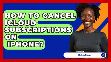 How To Cancel iCloud Subscriptions On   iPhone? - Be App Savvy