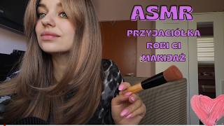 ASMR - przyjaciółka robi Ci makijaż na imprezę (po polsku, szept, brushing)