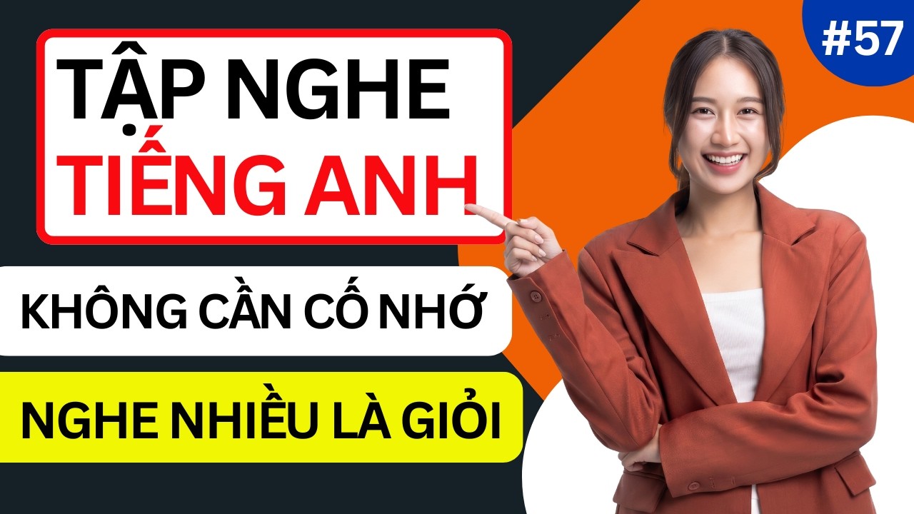 LUYỆN NGHE TIẾNG ANH GIAO TIẾP HẰNG NGÀY - Chỉ Cần Nghe Mỗi Ngày Chắc Chắn Sẽ Giỏi - Phần 57 