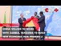 China Willing to Work with Zambia, Tanzania to Build New Economic Hub: Premier Li