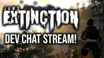 JAWS OF EXTINCTION - DEV CHAT | Jaws of Extinction | Stream 1