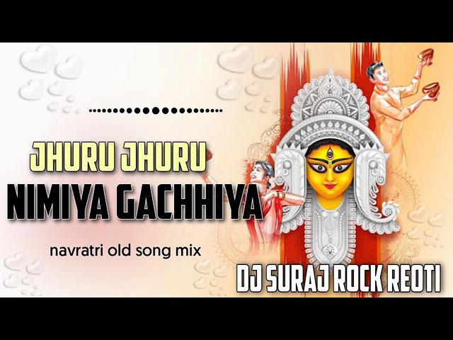 jhuru jhuru nimiya gachhiya navratri song dj suraj rock reoti class=