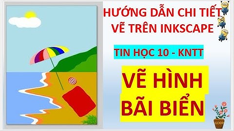 Bài 15. Hoàn thiện hình ảnh đồ hoạ | Hướng dẫn vẽ bãi biển trên inkscape #vebaibien #vetreninkscape
