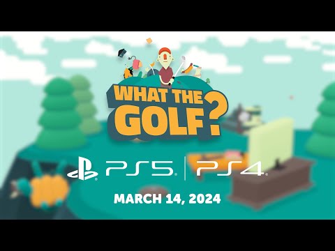 WHAT THE GOLF? Launch Date - PlayStation 4 & PlayStation 5