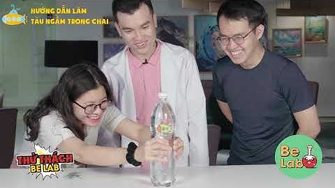 Hướng dẫn làm tàu ngầm trong chai - Thí nghiệm cùng Bé - Be Lab