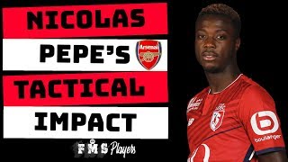 Tactical Profile Nicolas Pepe Why Arsenal Signed Pepe What Will He Bring To Arsenal