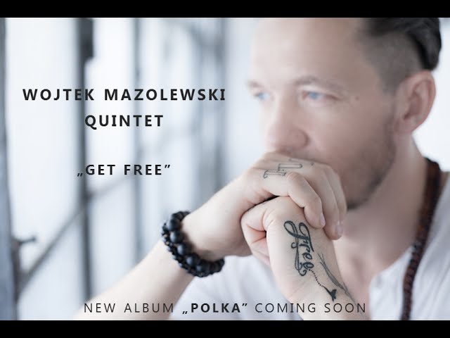 Wojtek Mazolewski Quintet - Get Free