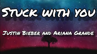 Justin Bieber and Ariana Grande - Stuck with You (Lyrics)