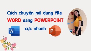 Cách chuyển nội dung Word sang PowerPoint cực nhanh.