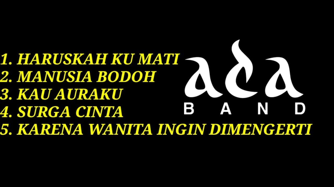 TOP 5 THE BEST LAGU ADA BAND - HARUSKAH KU MATI MANUSIA BODOH KARENA WANITA TOP 5 THE BEST LAGU ADA BAND - HARUSKAH KU MATI MANUSIA BODOH KARENA WANITA