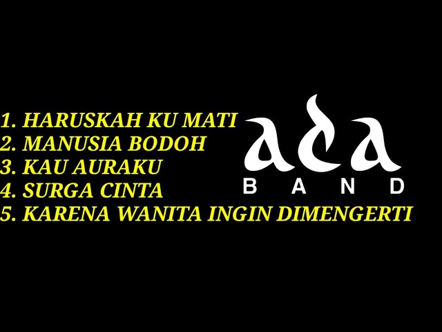 TOP 5 THE BEST LAGU ADA BAND - HARUSKAH KU MATI MANUSIA BODOH KARENA WANITA class=