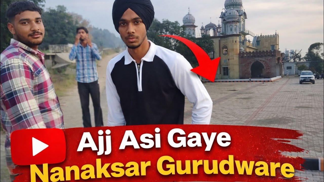 AJJ ASI GAYE NANAKSAR GURUDWARE 🙏💫