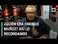 Así recordamos a Enrique Muñoz - Expreso de la Mañana