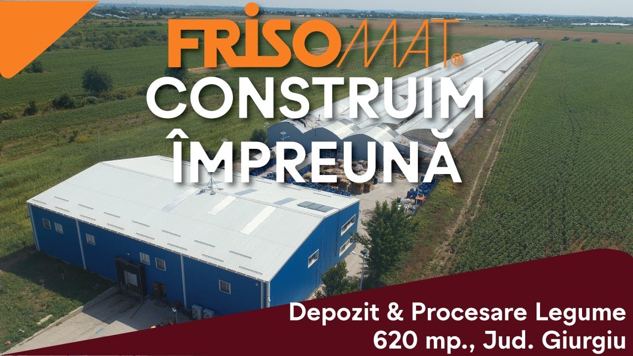 Depozitare & Procesare Legume - Oxigen Agro Trading | Jud. Giurgiu | 620 mp | Frisomat România