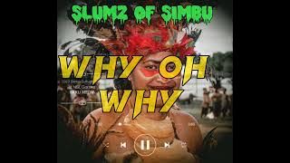 Why oh Why(SLUMZ Of Simbu) PNG music 🎵