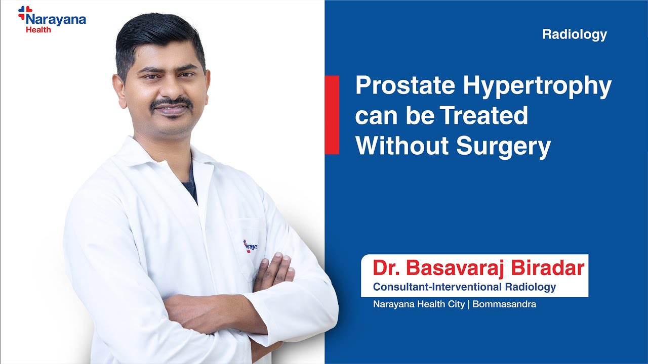 Basava Raj Dno Non-Surgical Treatment for Benign Prostate Hyperplasia | Dr. Basavaraj ...