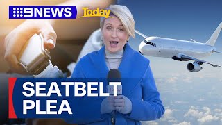 Airlines now urging passengers to keep seatbelts on | 9 News Australia