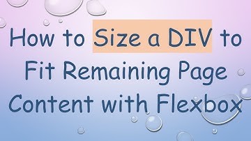 How to Size a DIV to Fit Remaining Page Content with Flexbox