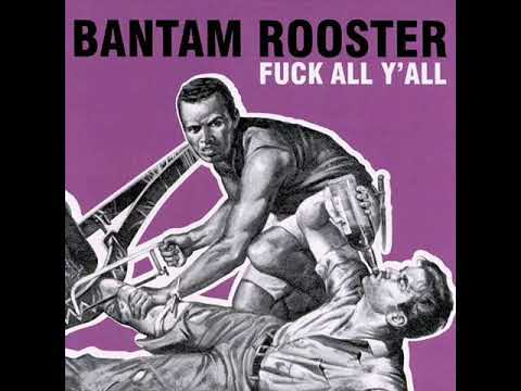 Bantam Rooster — Bantam Rooster - Fuck All Y'All (Full Album)