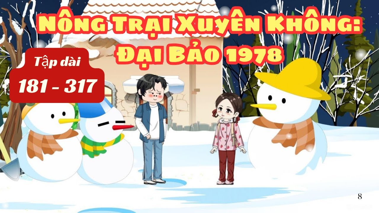 [Tập dài 181 - 317] NÔNG TRẠI XUYÊN KHÔNG - ĐẠI BẢO 1978  | QA REVIEW