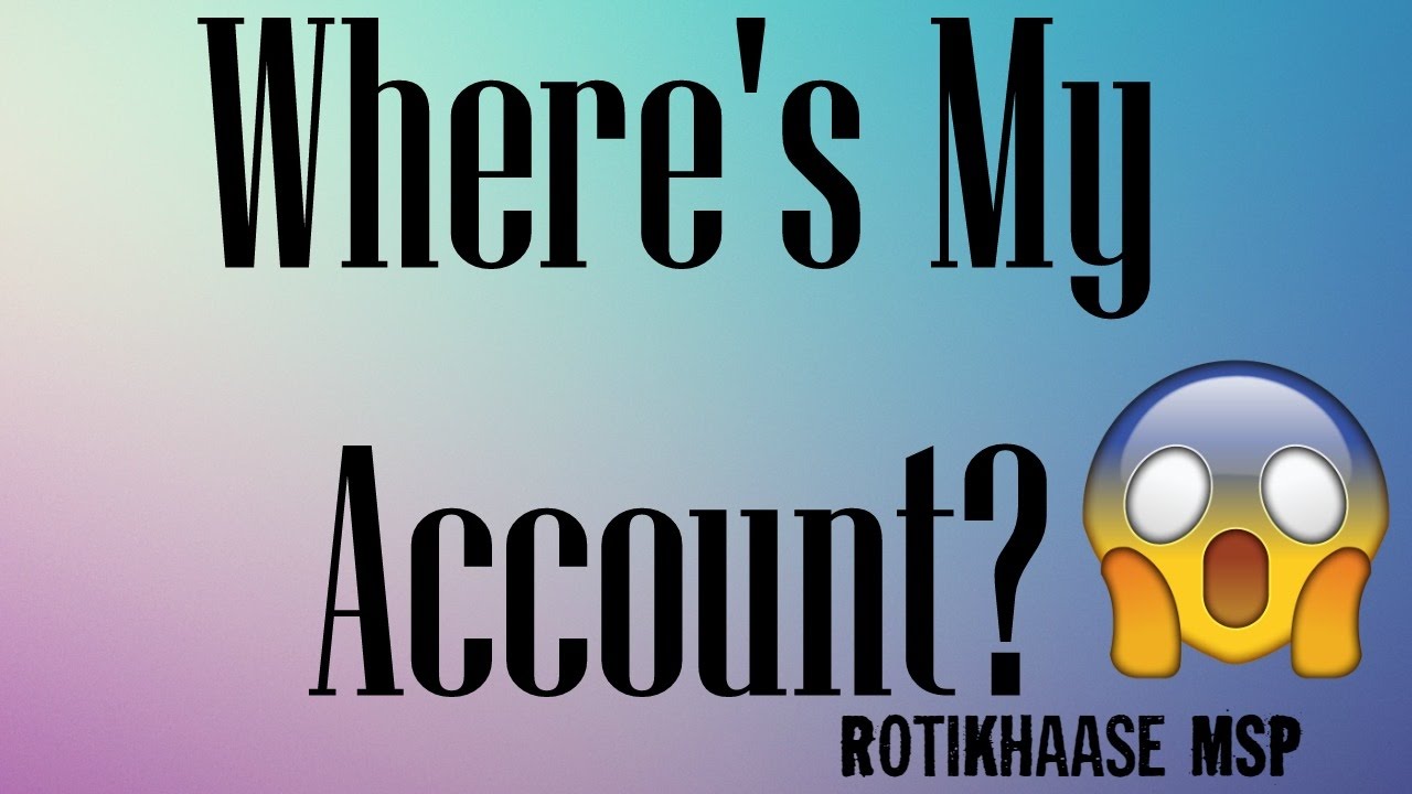 Where's My Account?! - YouTube