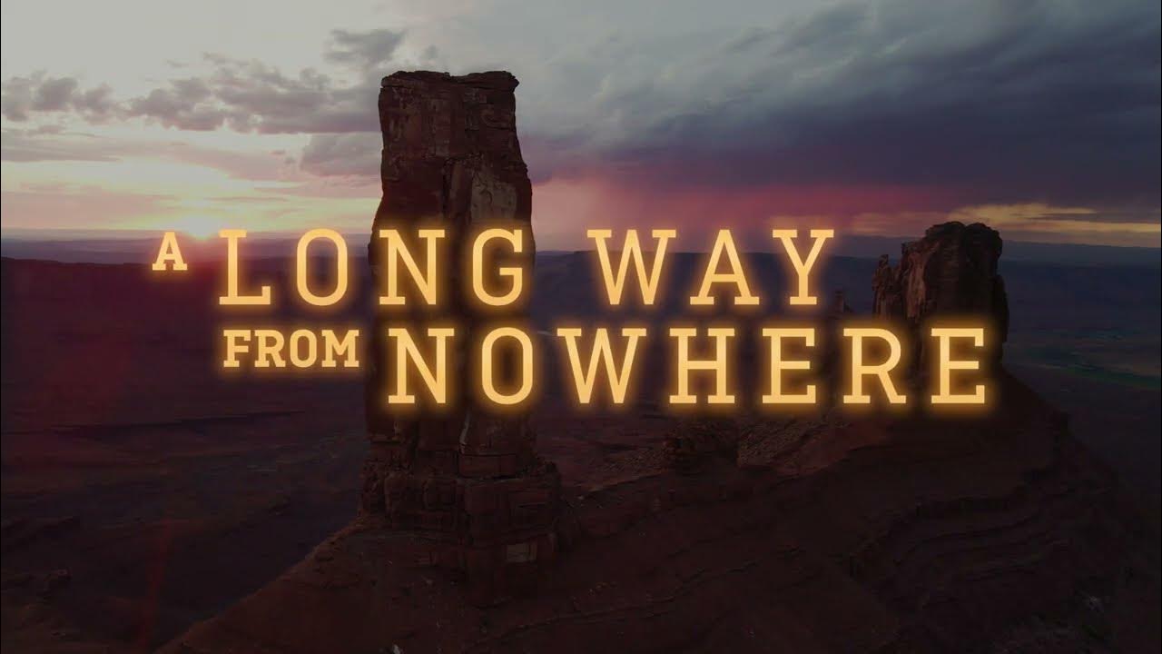 A Long Way From Nowhere Documentary Trailer in 4K YouTube