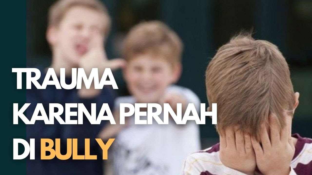 Cara Menyembuhkan Trauma Karena Bully