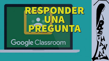 Responder una pregunta en ClassRoom