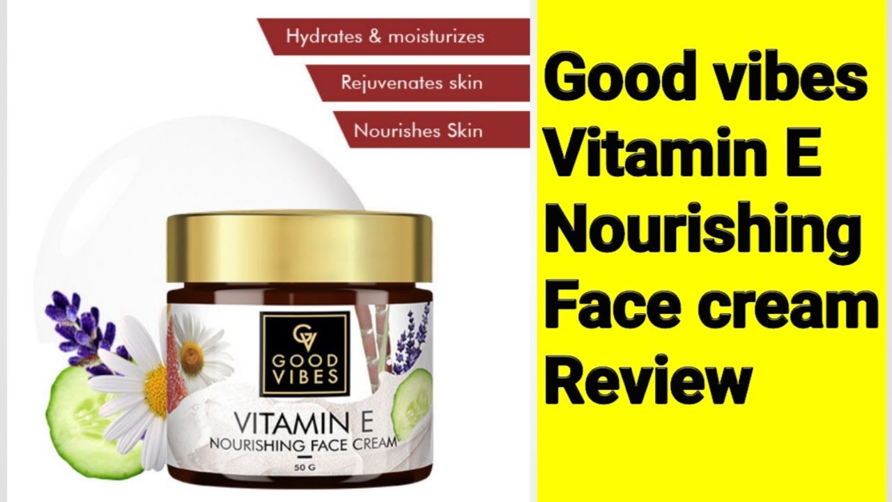 good vibes vitamin e nourishing face cream
