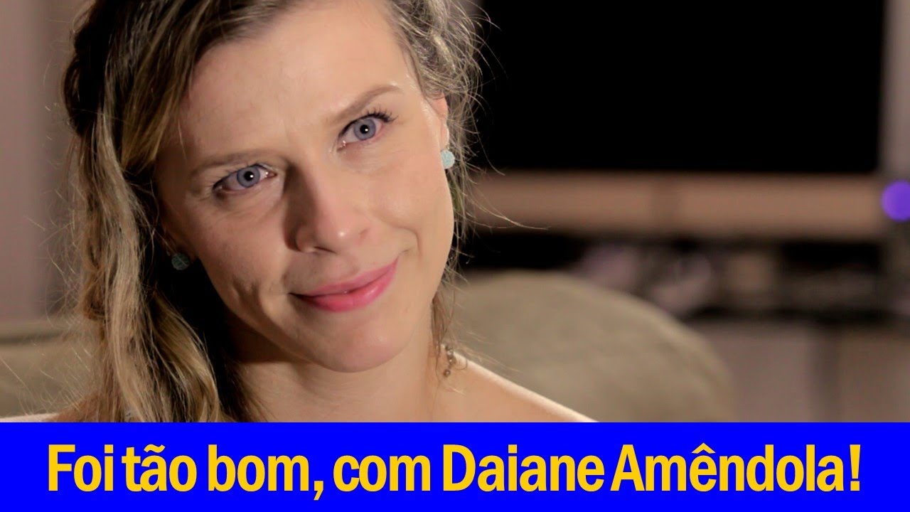Foi tão bom, com Daiane Amêndola! - YouTube