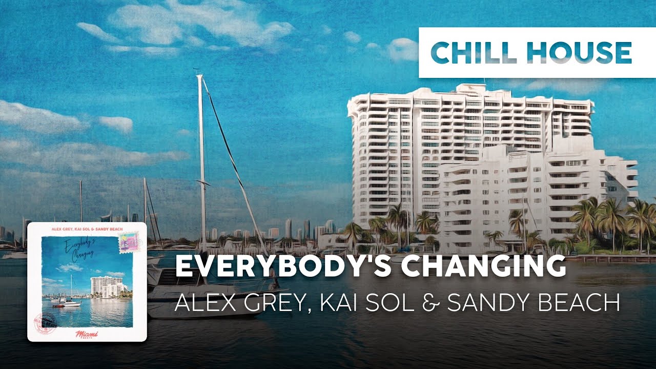 Watch Chill Cover | Alex Grey, Kai Sol & Sandy Beach - Everybody's Changing on YouTube Watch Chill Cover | Alex Grey, Kai Sol & Sandy Beach - Everybody's Changing on YouTube
