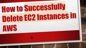 How to Successfully Delete EC2 Instances in AWS