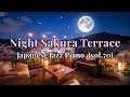Night Sakura Jazz | Night Sakura Terrace · Japanese Jazz Piano | Study · Focus · Relax | Calm BGM