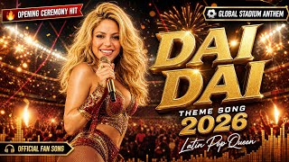 DAI DAI - FIFA World Cup 2026 Theme Song | Shakira | 
