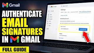 How to authenticate email signatures in Gmail with branding - Full Guide