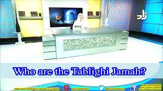 Who are Tablighi Jamah & Can we join them and go out on Tabligh with them? - Sheikh Assim Al Hakeem