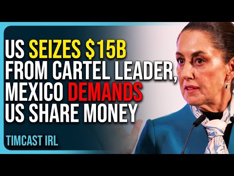 Trump Admin SEIZES $15 BILLION From Cartel Leader, Mexico DEMANDS They Share Money