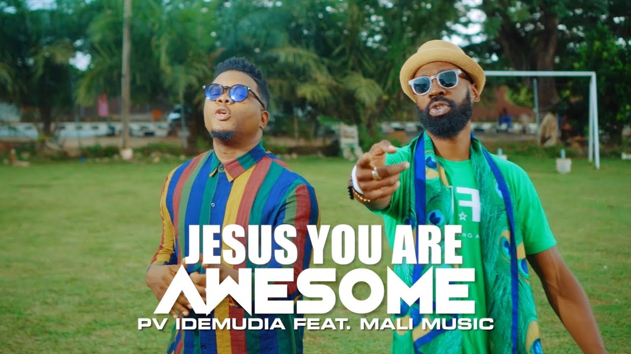 PV Idemudia - Jesus You Are Awesome feat. Mali Music (Official Video)
