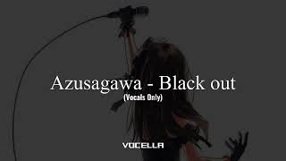 Azusagawa  Black Out acapellavocals Only