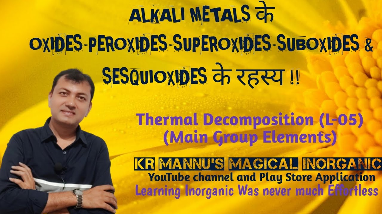 Mystery Of SUBOXIDES & SESQUIOXIDES in Alkali metals(CSIR-NET-JRF,Extension of Thermal Decomp L-05)