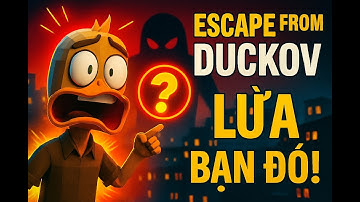 LỪA! ESCAPE FROM DUCKOV CÓ CỐT TRUYỆN ĐÀNG HOÀNG MÀ