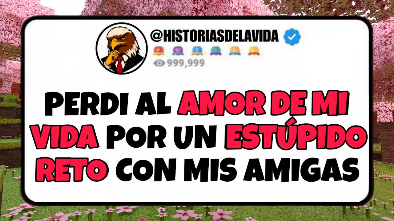 PERDI AL AMOR DE MI VIDA por un ESTUPIDO RETO con mis AMIGAS