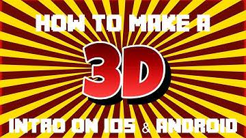 How to make a 3D intro on IOS & android | Tutorial 2016