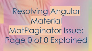 Resolving Angular Material MatPaginator Issue: Page 0 of 0 Explained