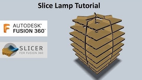 Fusion 360 Slicer Lamp - Full tutorial