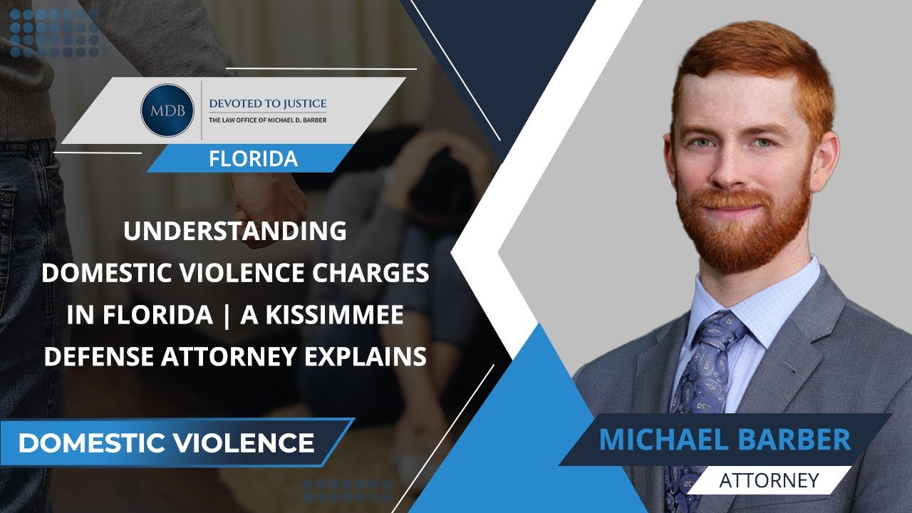 Understanding Domestic Violence Charges In Florida | A Kissimmee Defense Attorney Explains