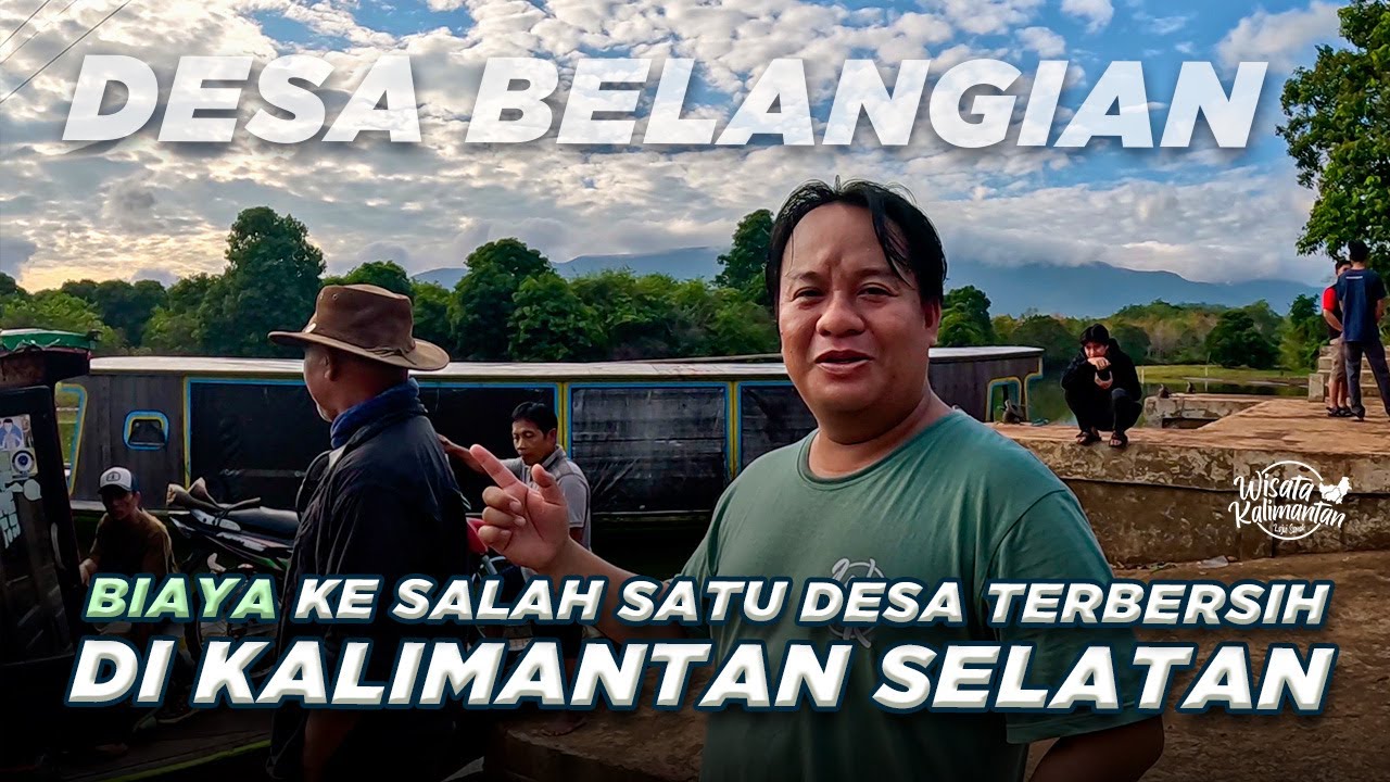 SUASANA DESA BELANGIAN & CERITA PARA PENDAKI GUNUNG KAHUNG! - WISATA KALIMANTAN